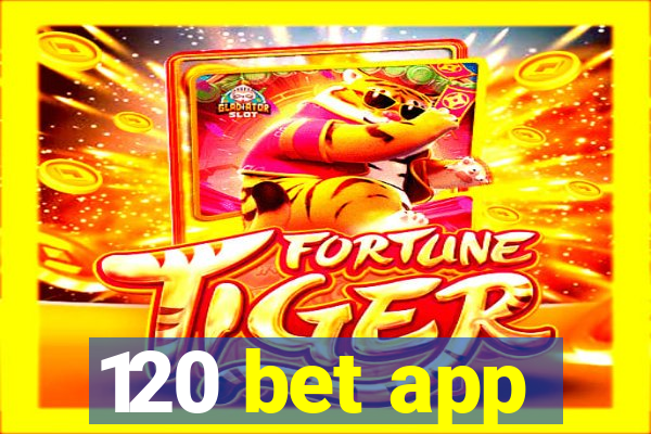 120 bet app